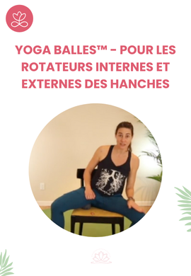 Yoga Balles™️ - Pour les rotateurs internes et externes des hanches